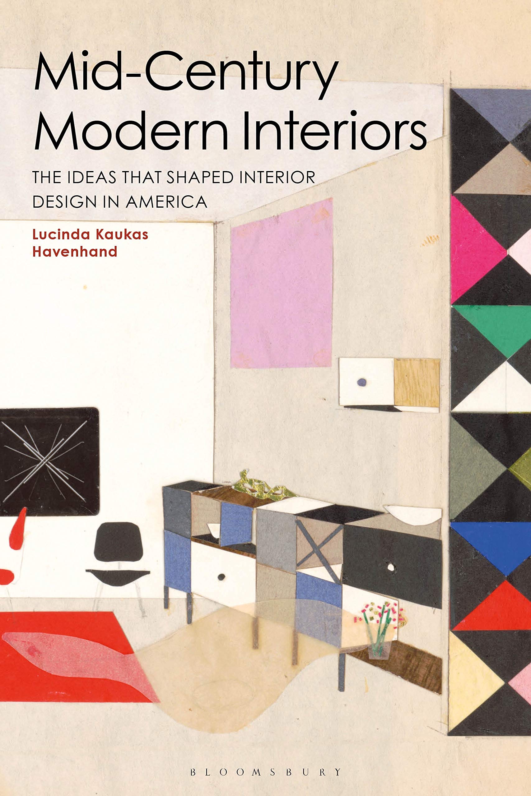 Mid-Century Modern Interiors: The Ideas that Shaped Interior Design in America — Lucinda Kaukas Havenhand
