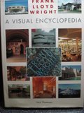 Frank Lloyd Wright: A Visual Encyclopedia — Iain Thomson