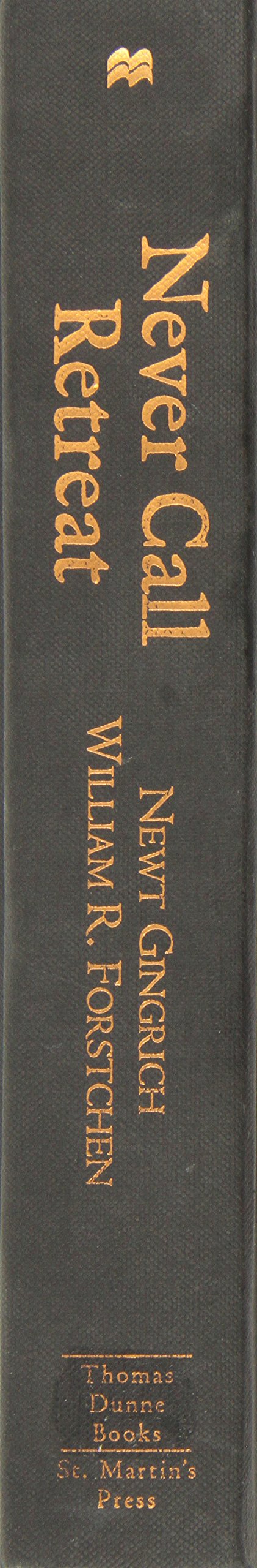 Never Call Retreat: Lee and Grant: The Final Victory — Newt Gingrich, William R. Forstchen