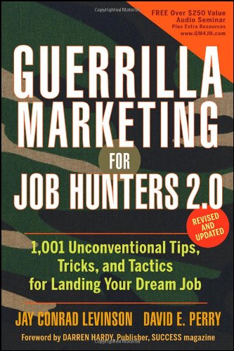 Guerrilla Marketing for Job Hunters 2.0: 1,001 Unconventional Tips, Tricks and Tactics for Landing Your Dream Job — Jay Conrad Levinson, David E. Perry