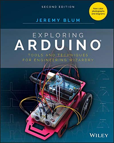 Exploring Arduino: Tools and Techniques for Engineering Wizardry — Jeremy Blum