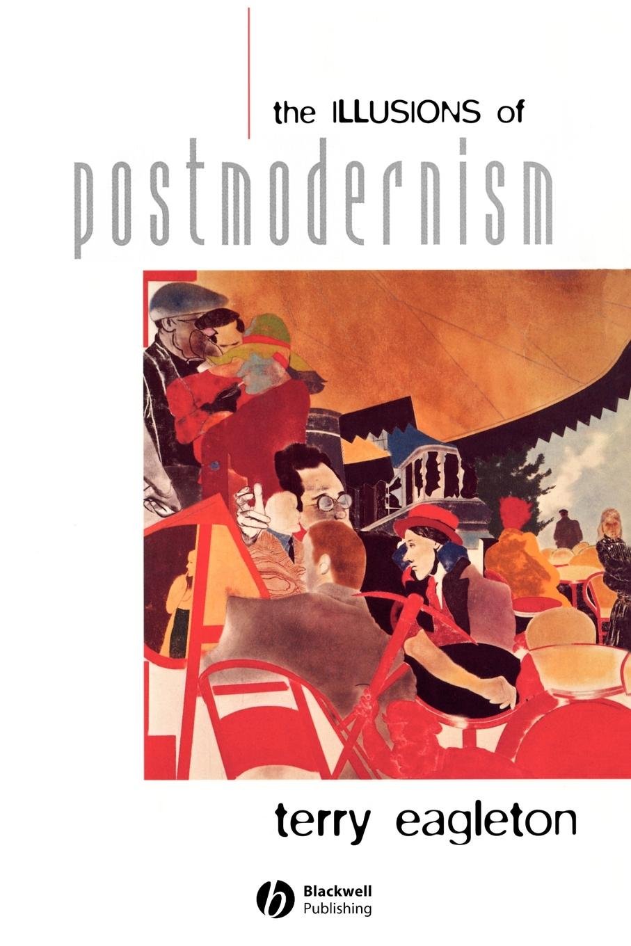 Illusions of Postmodernism — Terry Eagleton
