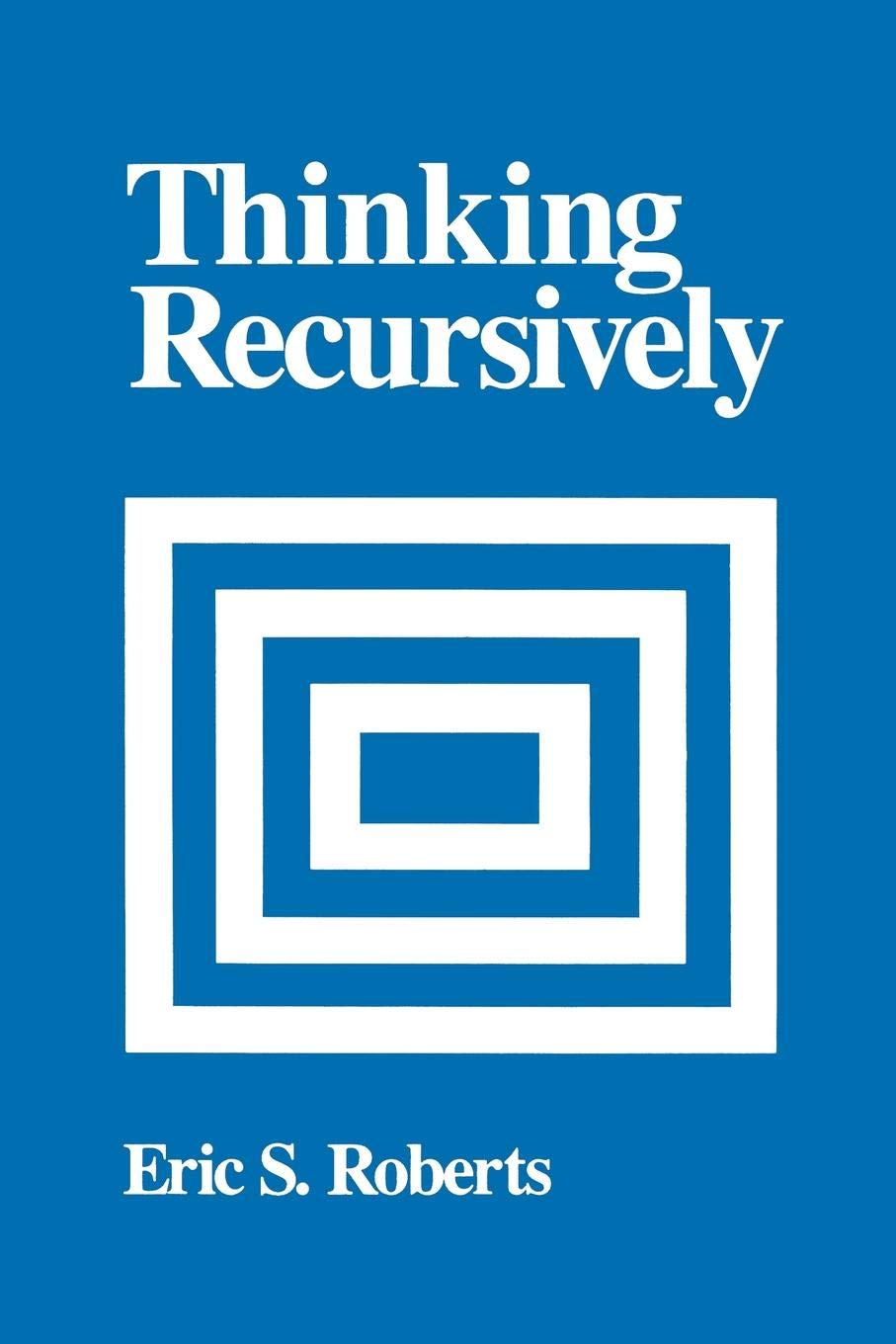 Thinking Recursively — Eric S. Roberts