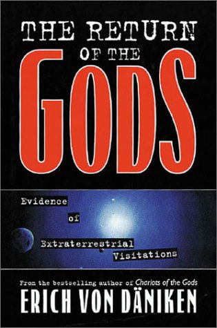 The Return of the Gods: Evidence of Extraterrestrial Visitations — Erich von Daniken