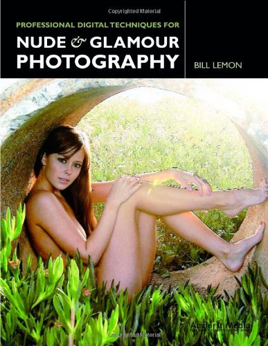 Professional Digital Techniques for Nude & Glamour Photography — Bill Lemon