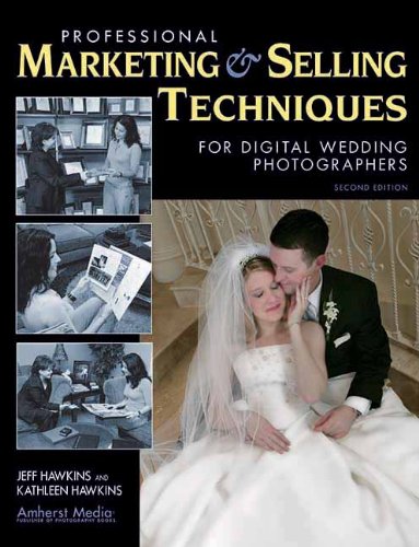 Professional Marketing & Selling Techniques for Digital Wedding Photographers — Jeff Hawkins, Kathleen Hawkins