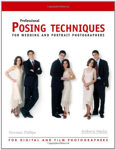 Professional Posing Techniques for Wedding and Portrait Photographers — Norman Phillips