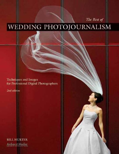 The Best of Wedding Photojournalism: Techniques and Images for Professional Digital Photographers, 2nd Edition — Bill Hurter