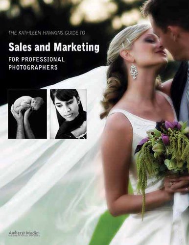 The Kathleen Hawkins Guide to Sales and Marketing for Professional Photographers — Kathleen Hawkins