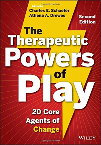The Therapeutic Powers of Play: 20 Core Agents of Change — Charles E. Schaefer, Athena A. Drewes
