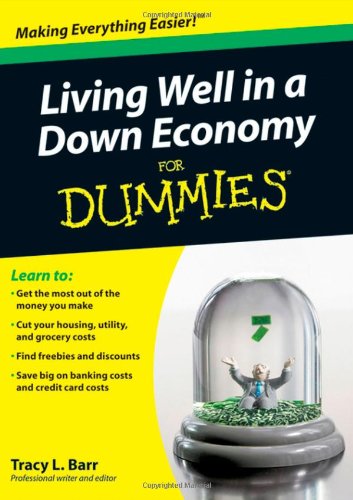 Living Well in a Down Economy For Dummies® — Tracy Barr
