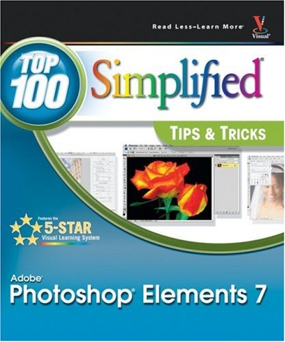 Photoshop® Elements 7: Top 100 Simplified® Tips and Tricks — Rob Sheppard