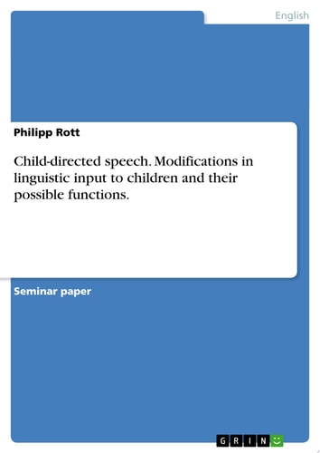 Child-directed speech. Modifications in linguistic input to children and their possible functions. — Philipp Rott