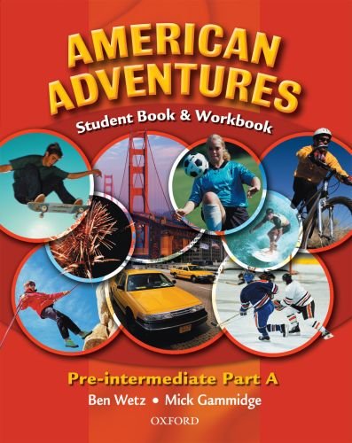American Adventures: Pre-intermediate: Student Book and Workbook Part A — Ben Wetz