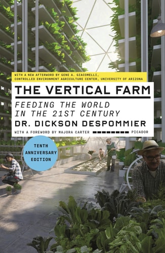 The Vertical Farm: Feeding the World in the 21st Century — Dr Dickson Despommier