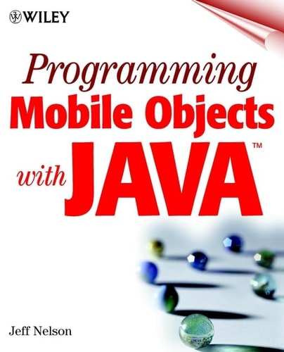 Programming Mobile Objects with JavaTM — Jeff Nelson