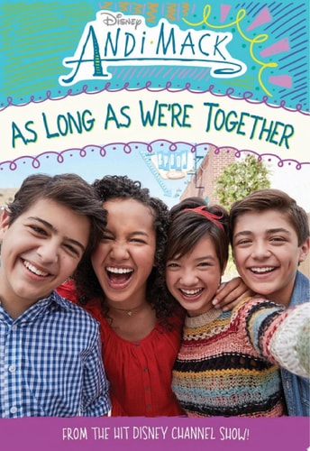 Andi Mack: As Long As We”re Together — Disney Books