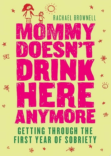 Mommy Doesn’t Drink Here Anymore — Rachael Brownell