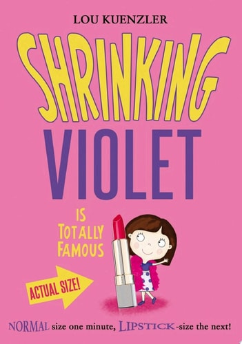 Shrinking Violet 3: Shrinking Violet Is Totally Famous — Lou Kuenzler