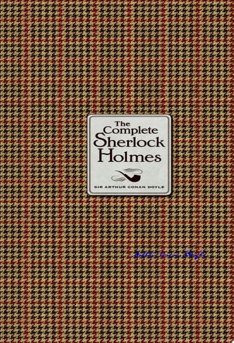 The Complete Sherlock Holmes — Sir Arthur Conan Doyle