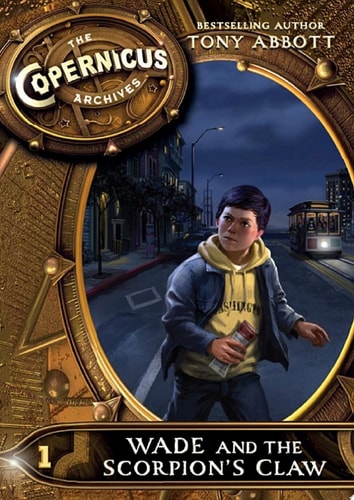 The Copernicus Archives #1: Wade and the Scorpion’s Claw (English Edition) — Tony Abbott