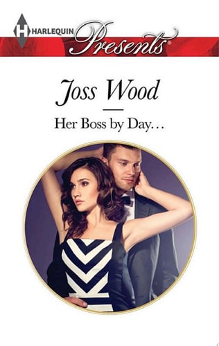 Her Boss by Day… — Joss Wood