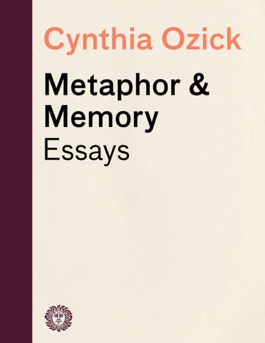 Metaphor & Memory — Cynthia Ozick