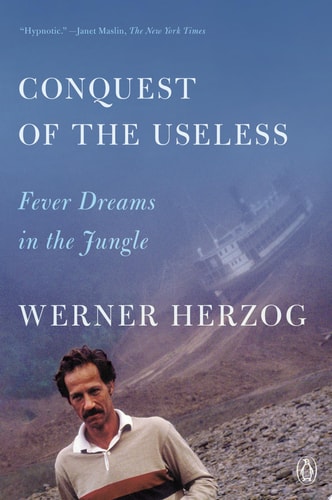 Conquest of the Useless — Werner Herzog