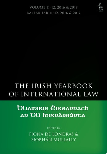 The Irish Yearbook of International Law, Volume 11-12, 2016-17 — Fiona de Londras
