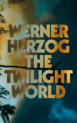 The Twilight World — Werner Herzog