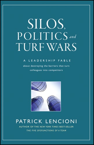 Silos, Politics and Turf Wars — Patrick M. Lencioni