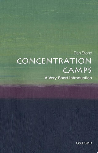Concentration Camps: A Very Short Introduction — Dan Stone