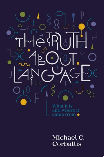 The Truth About Language — Michael C Corballis