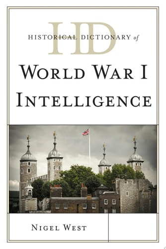 Historical Dictionary of World War I Intelligence — Nigel West
