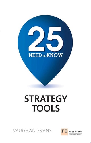 25 Need-To-Know Strategy Tools — Vaughan Evans