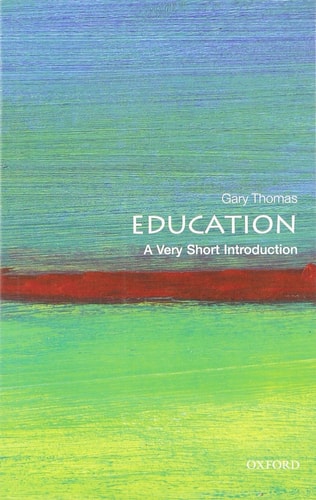 Education: A Very Short Introduction — Gary Thomas