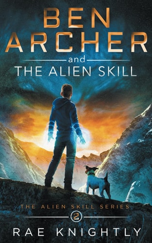 Ben Archer and the Alien Skill (The Alien Skill Series, Book 2) — Rae Knightly