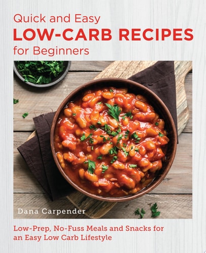 Quick and Easy Low Carb Recipes for Beginners — Dana Carpender