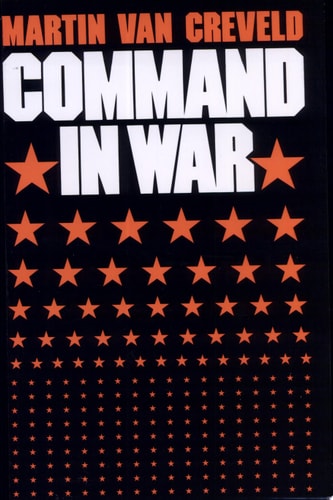 Command in War — Martin Van Creveld