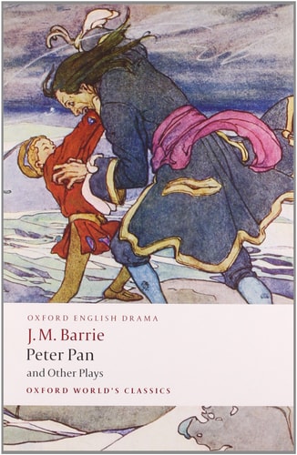 Peter Pan and Other Plays The Admirable Crichton; Peter Pan; When Wendy Grew Up; What Every Woman Knows; Mary Rose — J. M. Barrie
