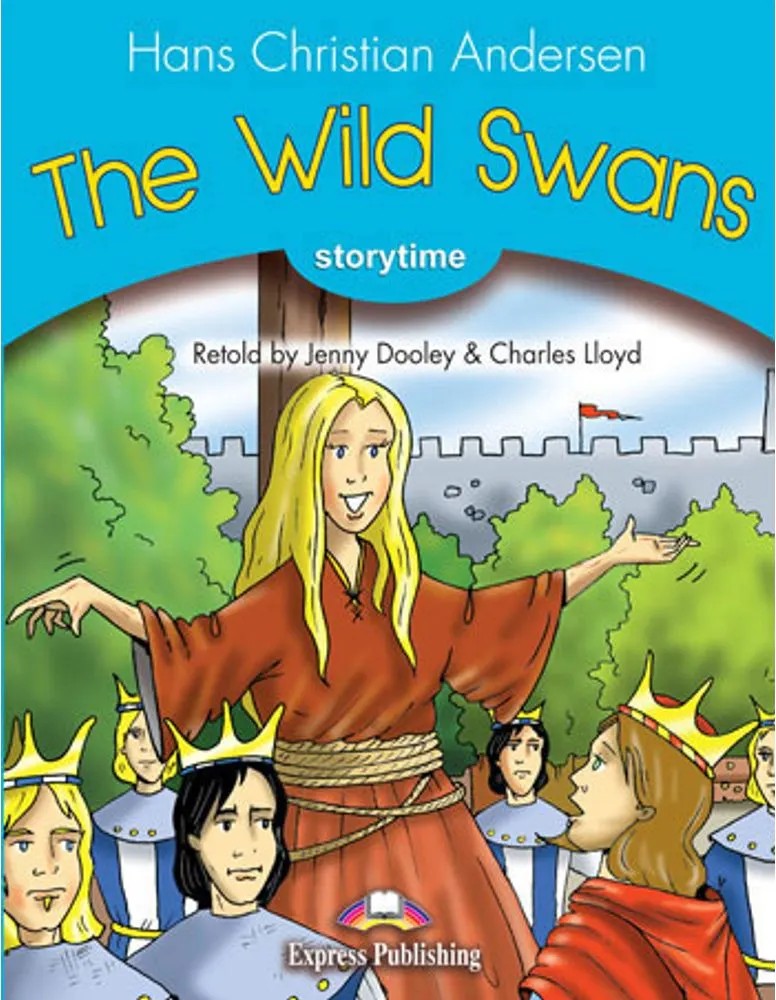 Wild Swans, the – Pupil’S Book With Digibooks Application – Storytime Reader’S — Hans Christian Andersen