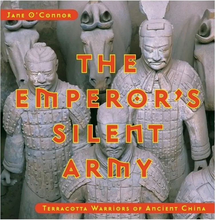 Emperor’S Silent Army, The: Terracotta Warriors of Ancient China — Jane O’Connor