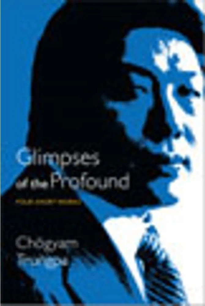 Glimpses of the Profound – Four Short Works — Chogyam Trungpa