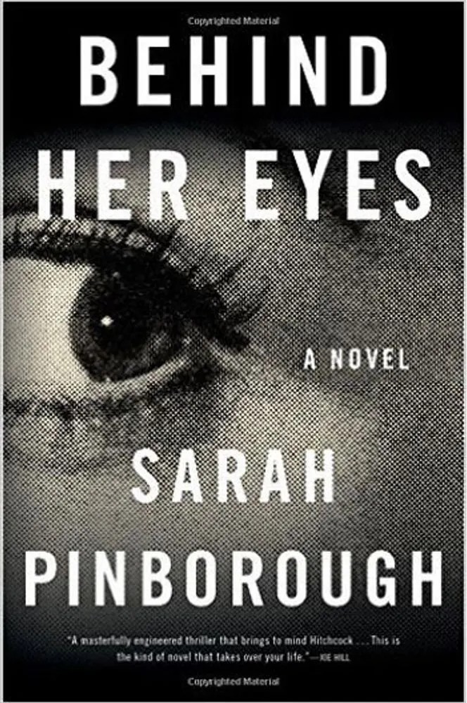Behind Her Eyes – a Novel – A Suspenseful Psychological Thriller — Sarah Pinborough