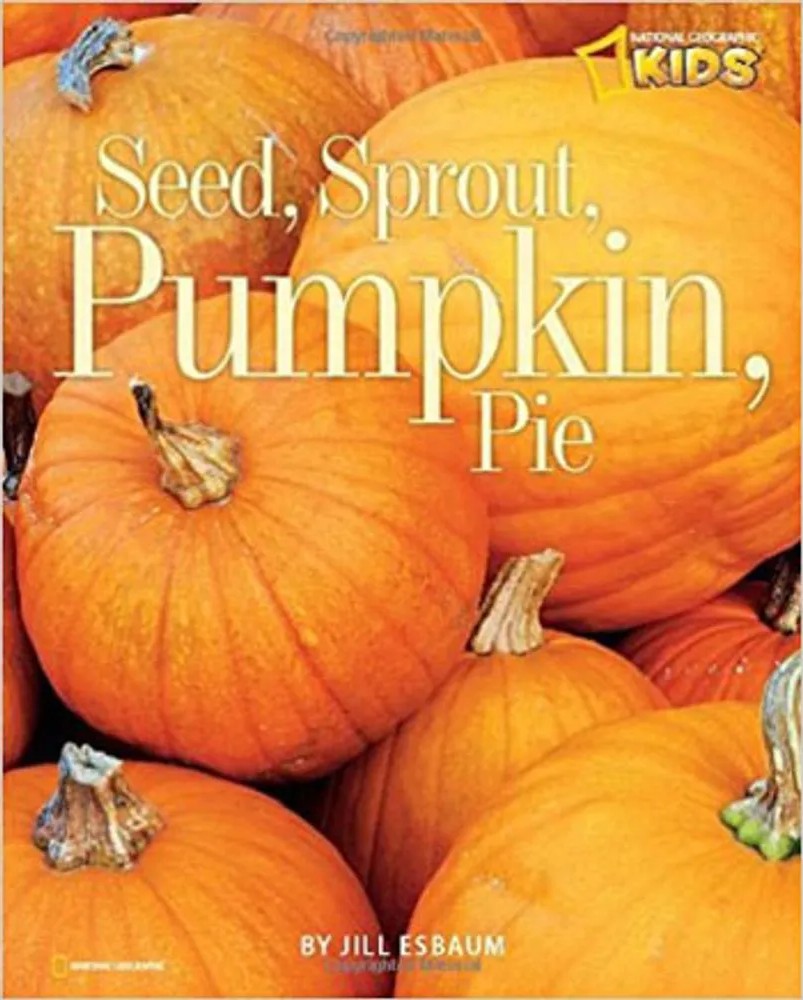Seed, Sprout, Pumpkim, Pie — Jill Esbaum