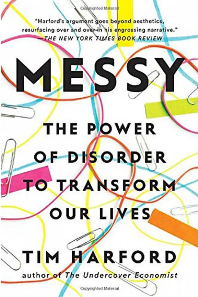 Messy – The Power of Disorder to Transform Our Lives — Tim Harford