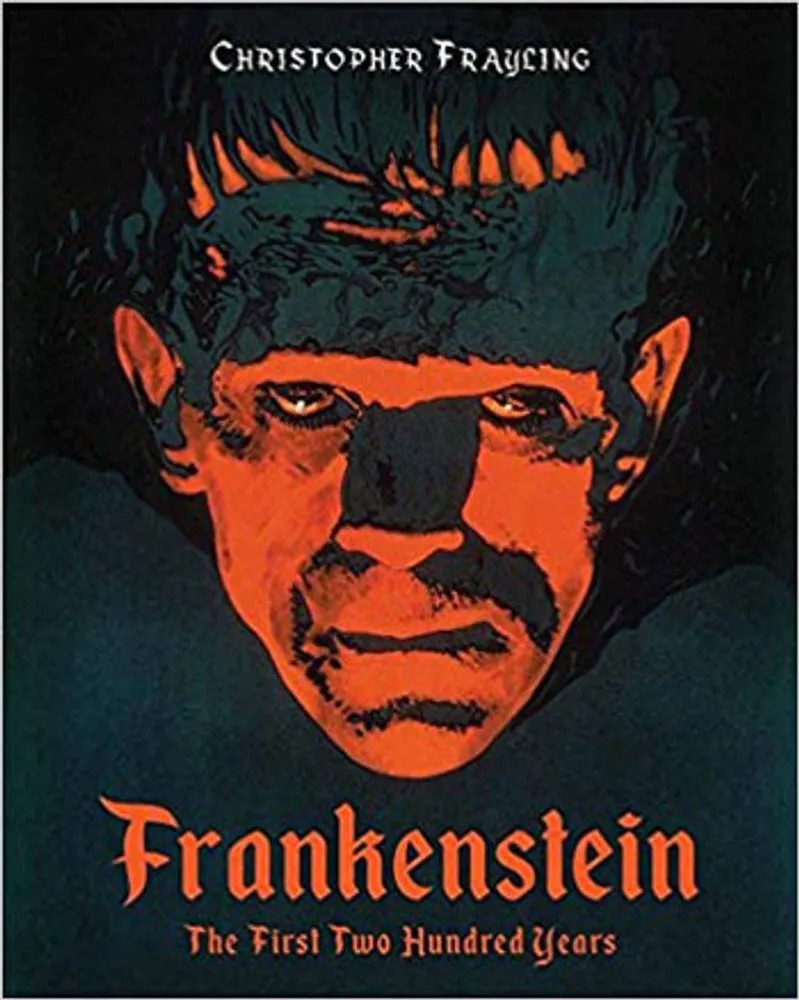 Frankenstein – the First Hundred Years — Christopher Frayling