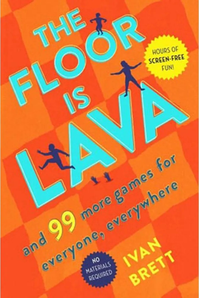 The Floor Is Lava – and 99 More Games for Everyone, Everywhere — Ivan Brett