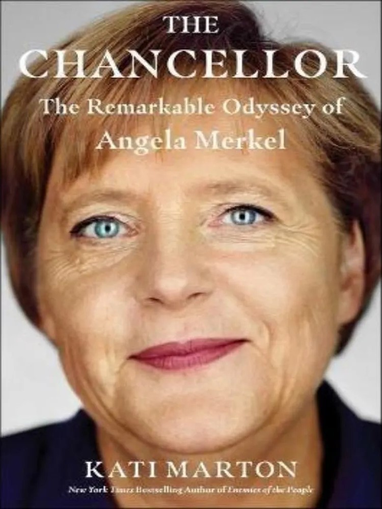 The Chancellor – The Remarkable Odyssey of Angela Merkel — Kati Marton