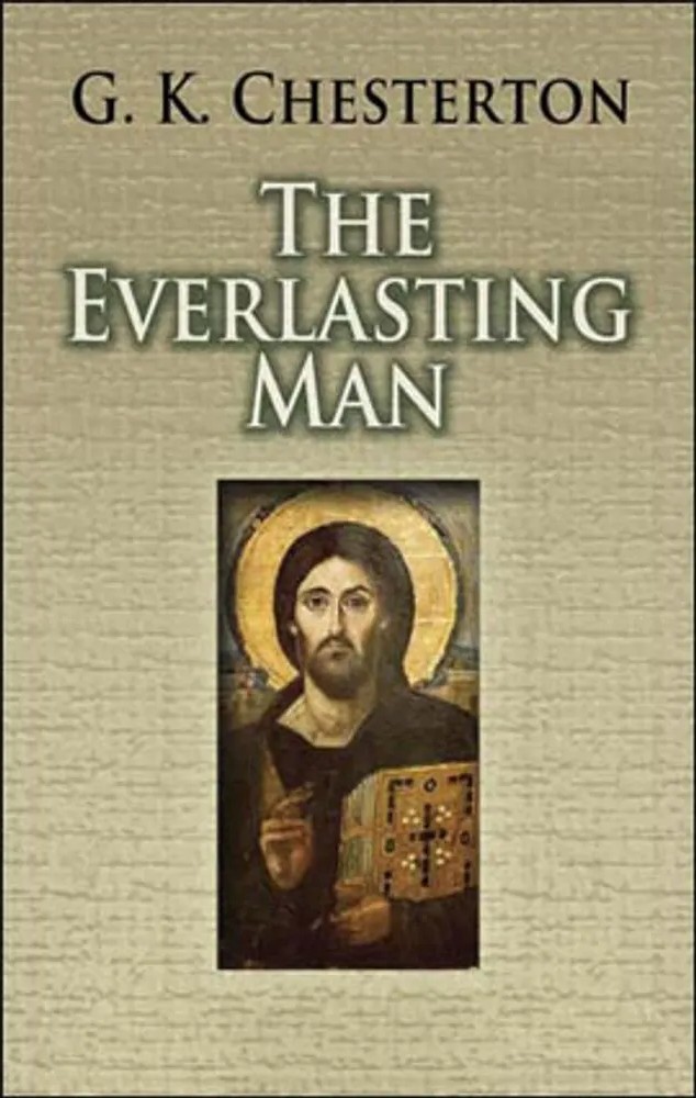 Everlasting Man, the — Gilbert Keith Chesterton